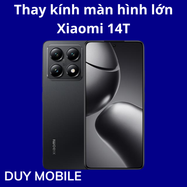 Thay kính màn hình lớn Xiaomi 14T