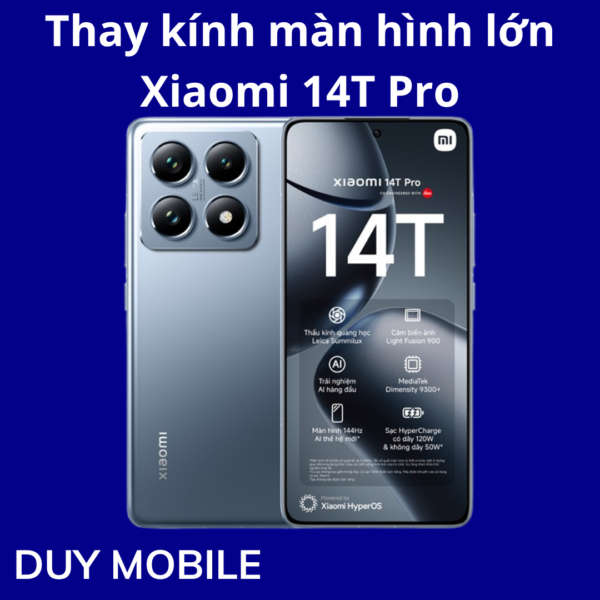 Thay kính màn hình lớn Xiaomi 14T Pro