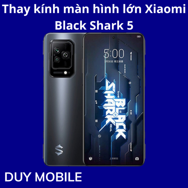Thay kính màn hình lớn Xiaomi Black Shark 5