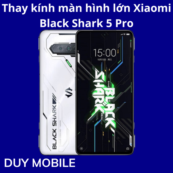 Thay kính màn hình lớn Xiaomi Black Shark 5 Pro