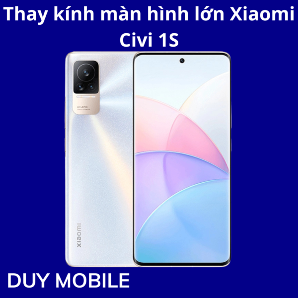 Thay kính màn hình lớn Xiaomi Civi 1S