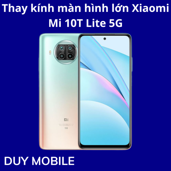 Thay kính màn hình lớn Xiaomi Mi 10T Lite 5G