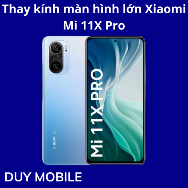 Thay kính màn hình lớn Xiaomi Mi 11X Pro