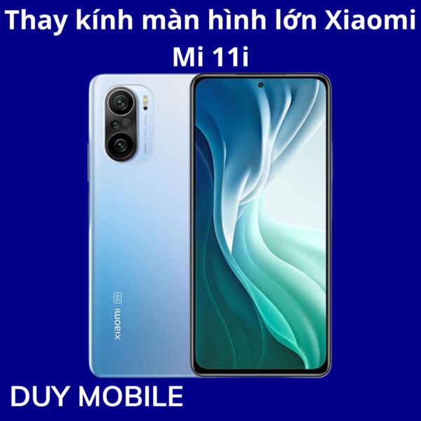Thay kính màn hình lớn Xiaomi Mi 11i