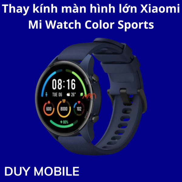 Thay kính màn hình lớn Xiaomi Mi Watch Color Sports