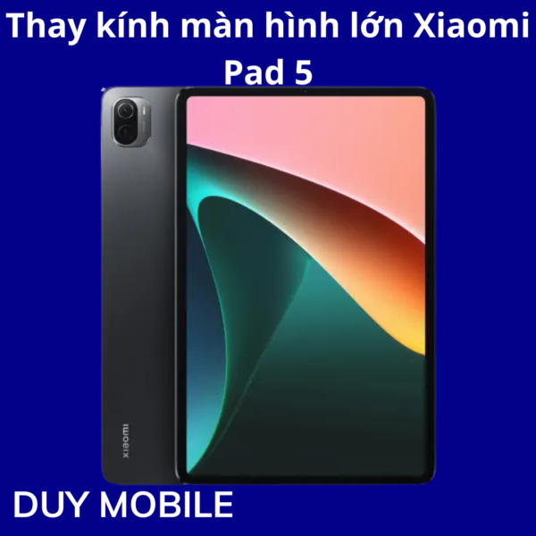 Thay kính màn hình lớn Xiaomi Pad 5