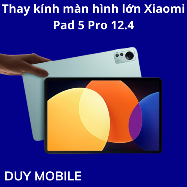 Thay kính màn hình lớn Xiaomi Pad 5 Pro 12.4