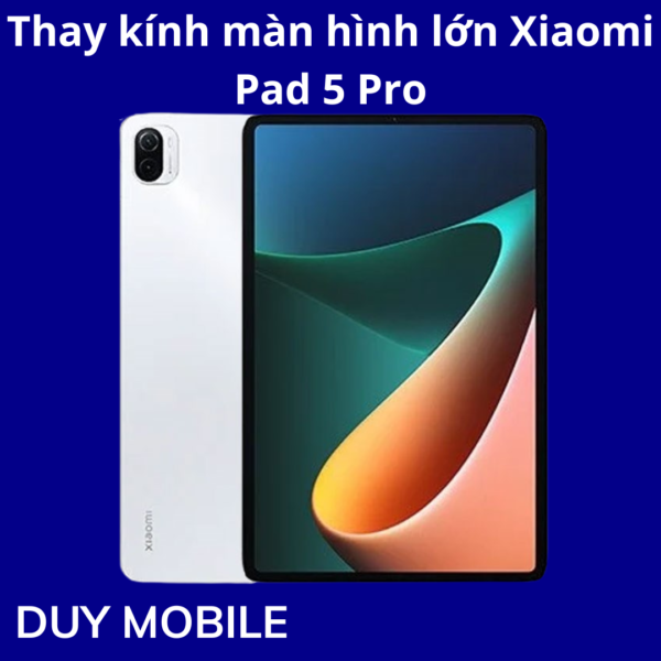 Thay kính màn hình lớn Xiaomi Pad 5 Pro