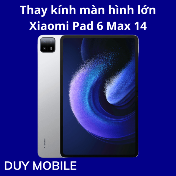 Thay kính màn hình lớn Xiaomi Pad 6 Max 14