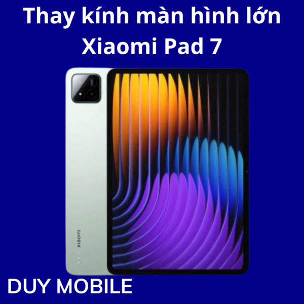 Thay kính màn hình lớn Xiaomi Pad 7