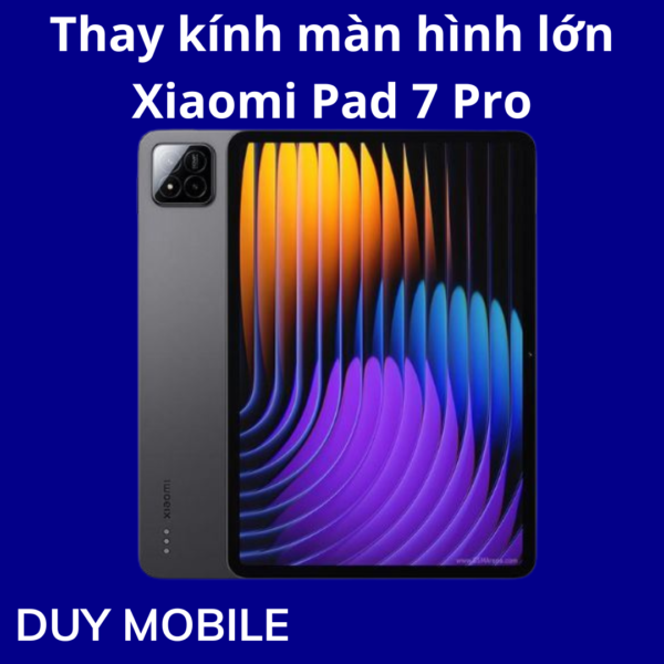 Thay kính màn hình lớn Xiaomi Pad 7 Pro