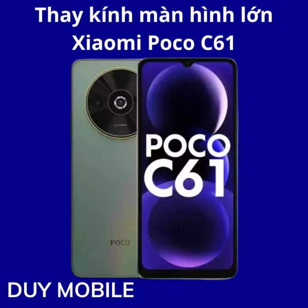 Thay kính màn hình lớn Xiaomi Poco C61