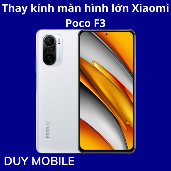 Thay kính màn hình lớn Xiaomi   Poco F3
