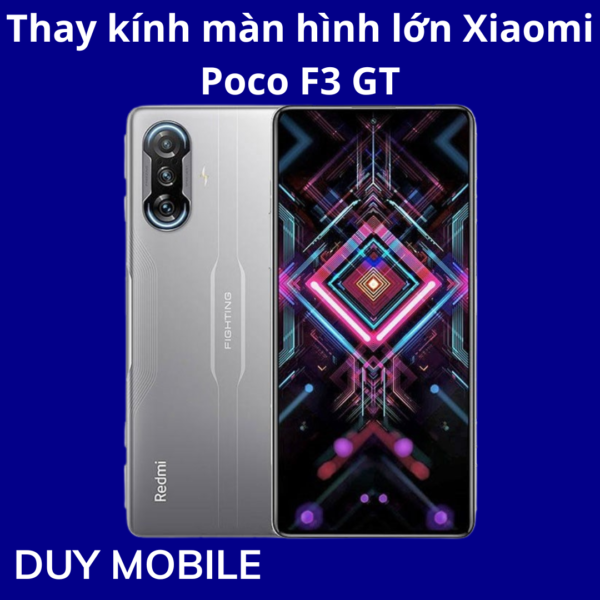 Thay kính màn hình lớn Xiaomi Poco F3 GT
