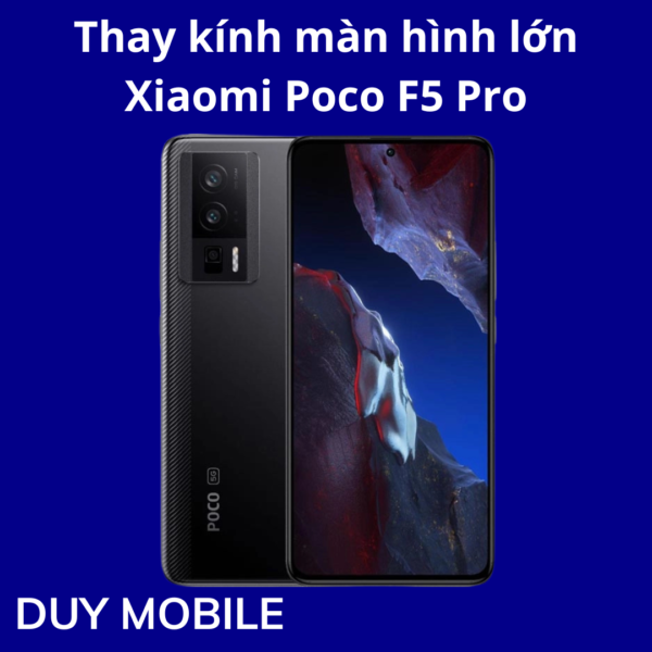 Thay kính màn hình lớn Xiaomi Poco F5 Pro