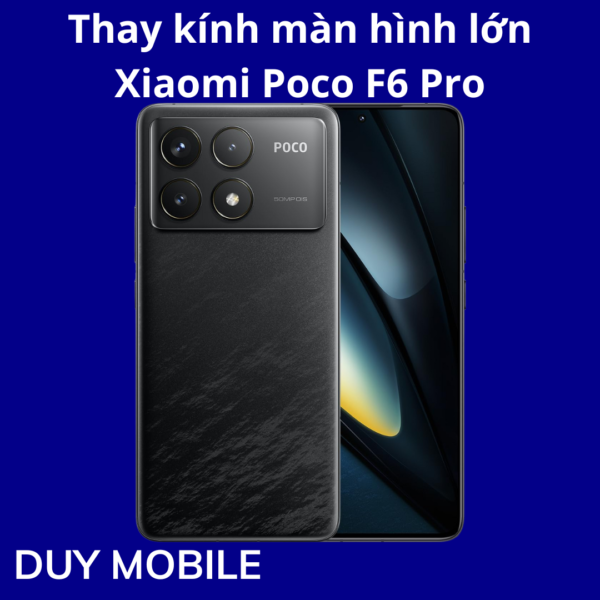 Thay kính màn hình lớn Xiaomi Poco F6 Pro