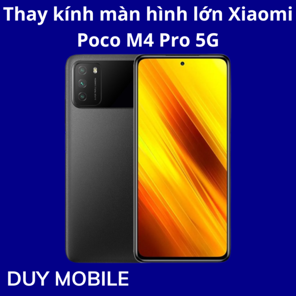 Thay kính màn hình lớn Xiaomi Poco M4 Pro 5G