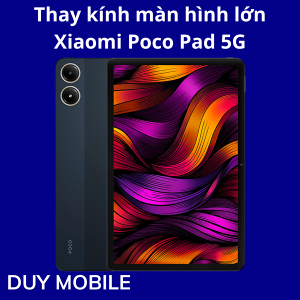 Thay kính màn hình lớn Xiaomi Poco Pad 5G