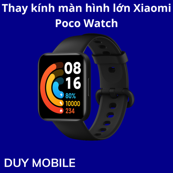 Thay kính màn hình lớn Xiaomi Poco Watch