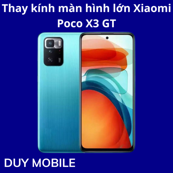 Thay kính màn hình lớn Xiaomi Poco X3 GT