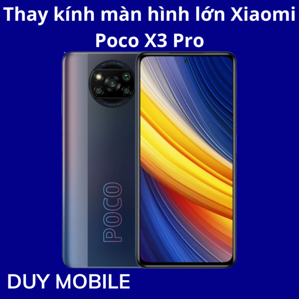 Thay kính màn hình lớn Xiaomi    Poco X3 Pro