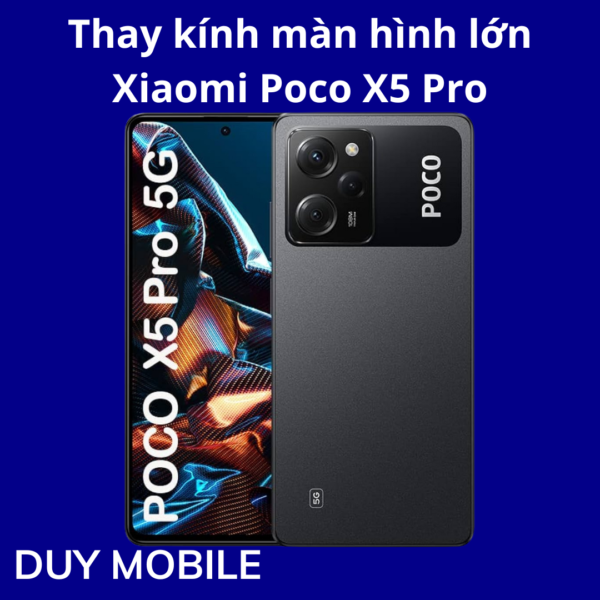 Thay kính màn hình lớn Xiaomi Poco X5 Pro