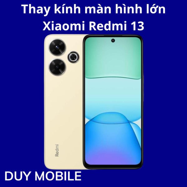 Thay kính màn hình lớn Xiaomi Redmi 13