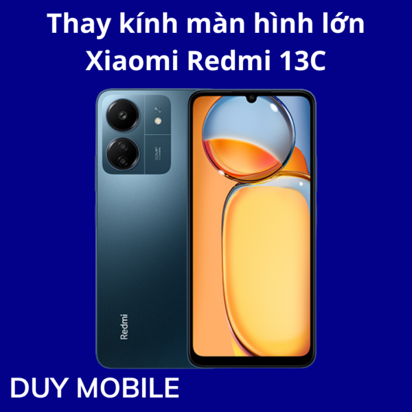 Thay kính màn hình lớn Xiaomi Redmi 13C