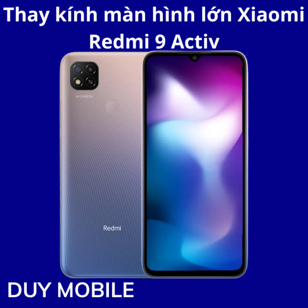 Thay kính màn hình lớn Xiaomi Redmi 9 Activ