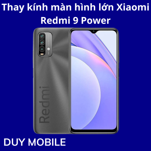 Thay kính màn hình lớn Xiaomi Redmi 9 Power