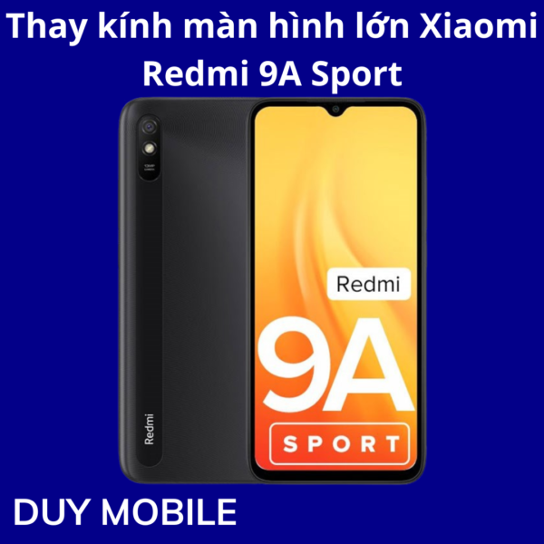 Thay kính màn hình lớn Xiaomi Redmi 9A Sport