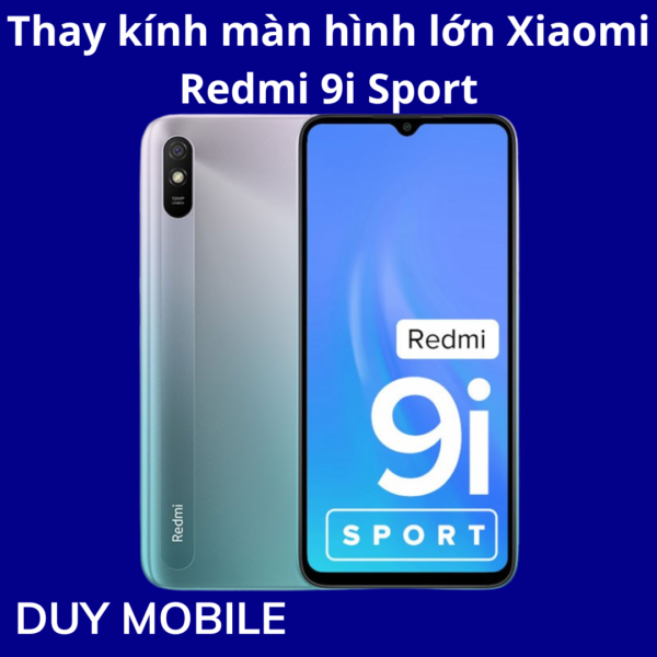 Thay kính màn hình lớn Xiaomi Redmi 9i Sport