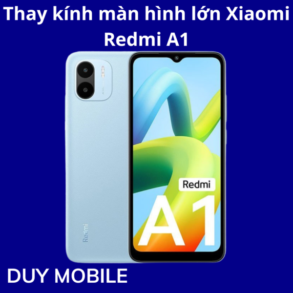 Thay kính màn hình lớn Xiaomi Redmi A1
