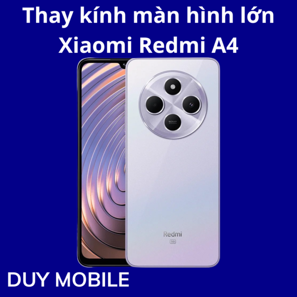 Thay kính màn hình lớn Xiaomi Redmi A4
