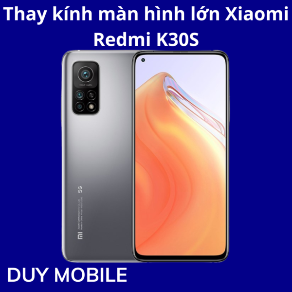 Thay kính màn hình lớn Xiaomi Redmi K30S