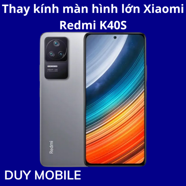 Thay kính màn hình lớn Xiaomi Redmi K40S