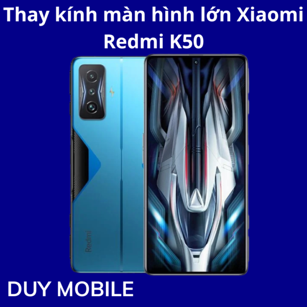 Thay kính màn hình lớn Xiaomi Redmi K50