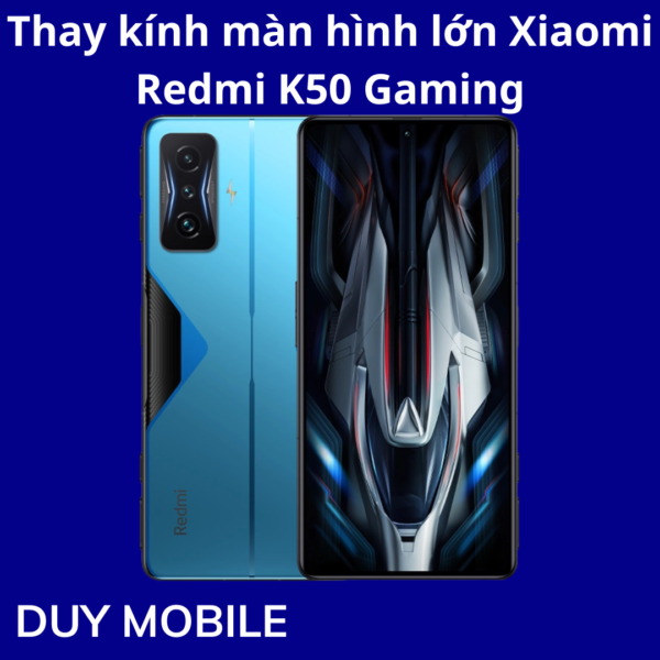 Thay kính màn hình lớn Xiaomi Redmi K50 Gaming
