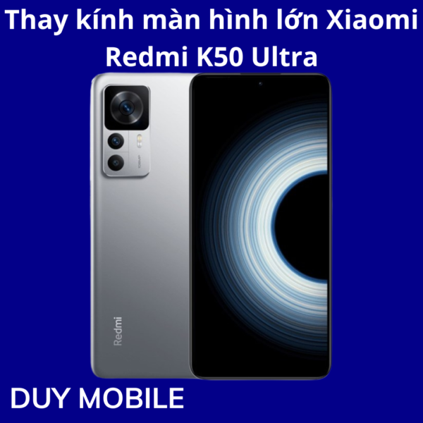 Thay kính màn hình lớn Xiaomi Redmi K50 Ultra