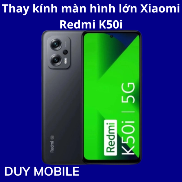 Thay kính màn hình lớn Xiaomi Redmi K50i