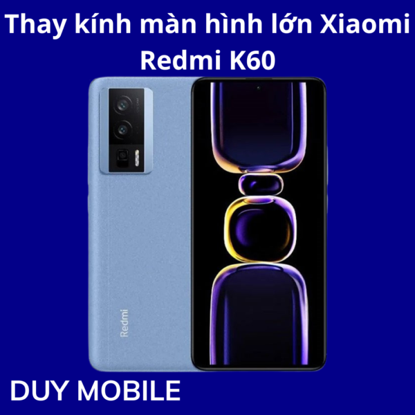 Thay kính màn hình lớn Xiaomi Redmi K60