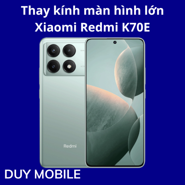 Thay kính màn hình lớn Xiaomi Redmi K70E
