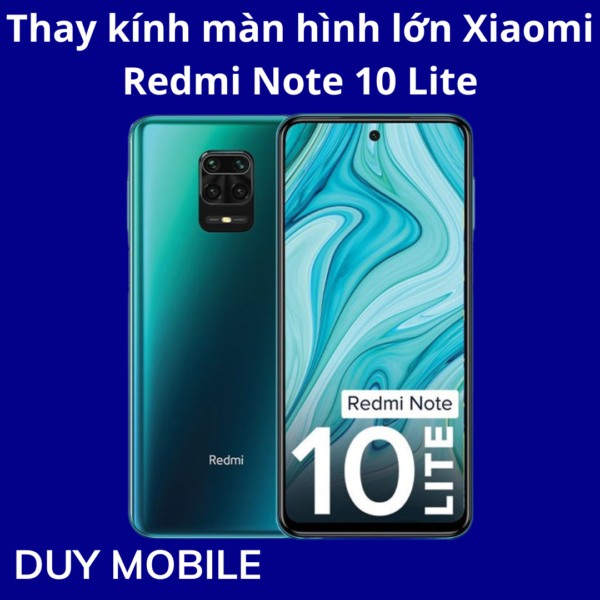 Thay kính màn hình lớn Xiaomi Redmi Note 10 Lite