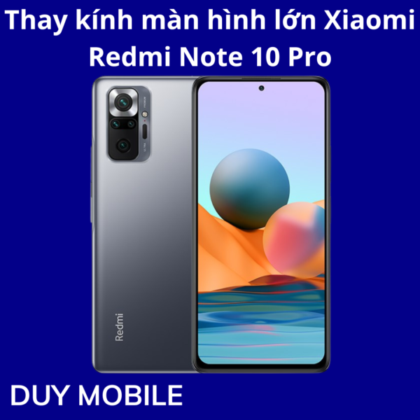 Thay kính màn hình lớn Xiaomi Redmi Note 10 Pro