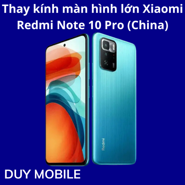Thay kính màn hình lớn Xiaomi Redmi Note 10 Pro (China)