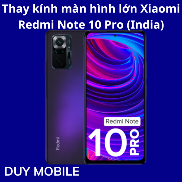 Thay kính màn hình lớn Xiaomi Redmi Note 10 Pro (India)