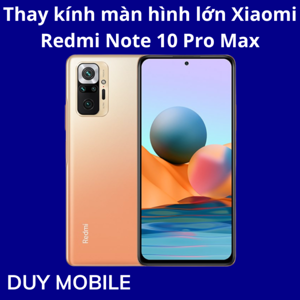 Thay kính màn hình lớn Xiaomi Redmi Note 10 Pro Max