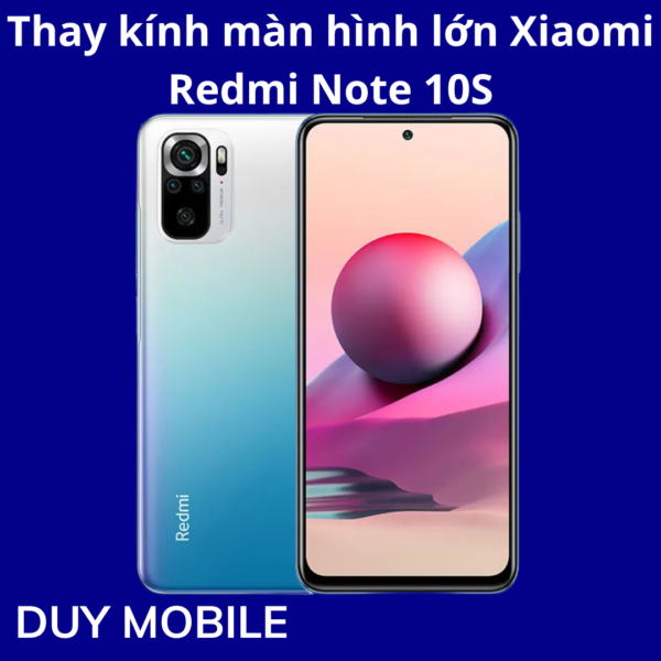 Thay kính màn hình lớn Xiaomi Redmi Note 10S