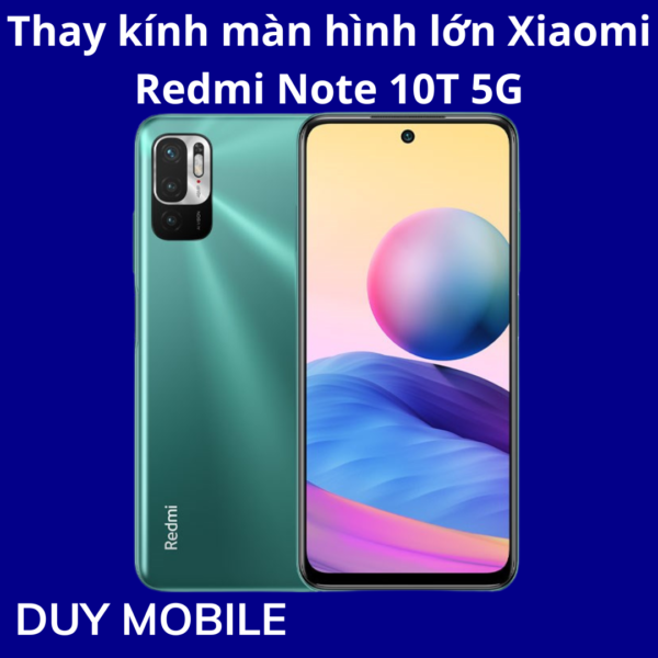 Thay kính màn hình lớn Xiaomi Redmi Note 10T 5G