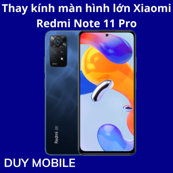 Thay kính màn hình lớn Xiaomi Redmi Note 11 Pro